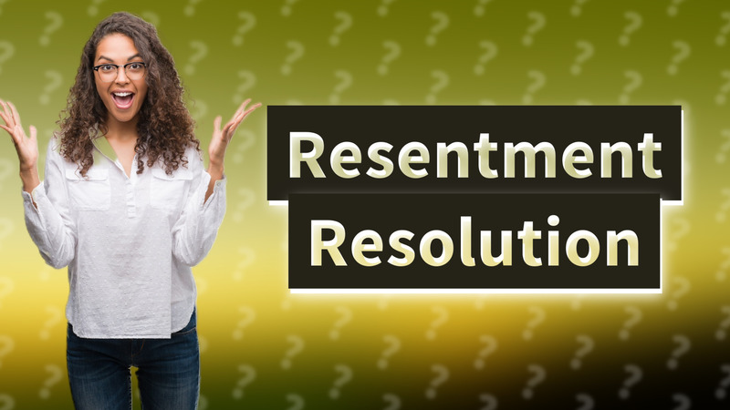 Resentment Resolution