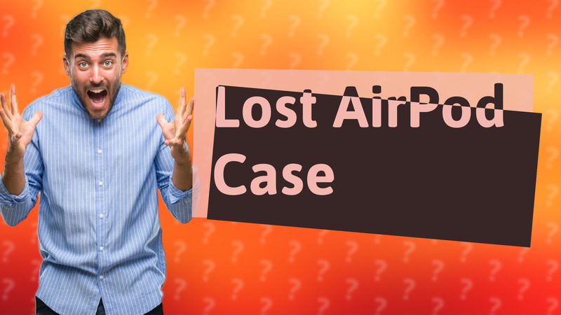 Lost AirPod Case