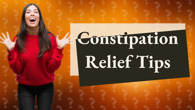 Constipation Relief Tips
