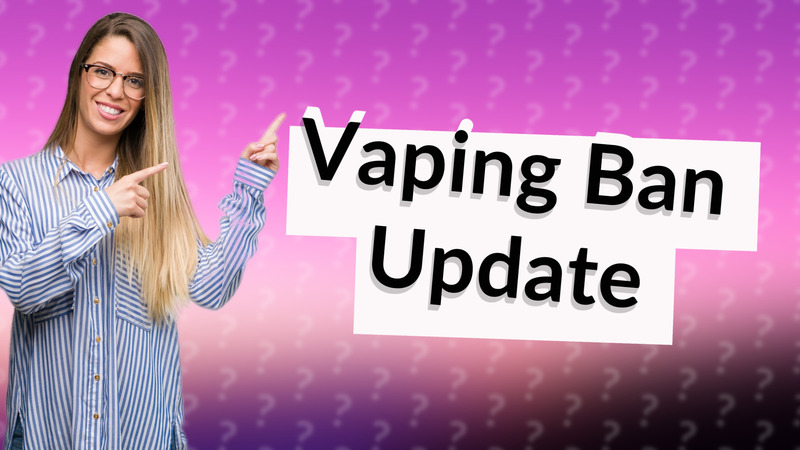 Vaping Ban Update