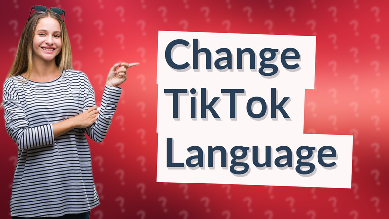 Change TikTok Language