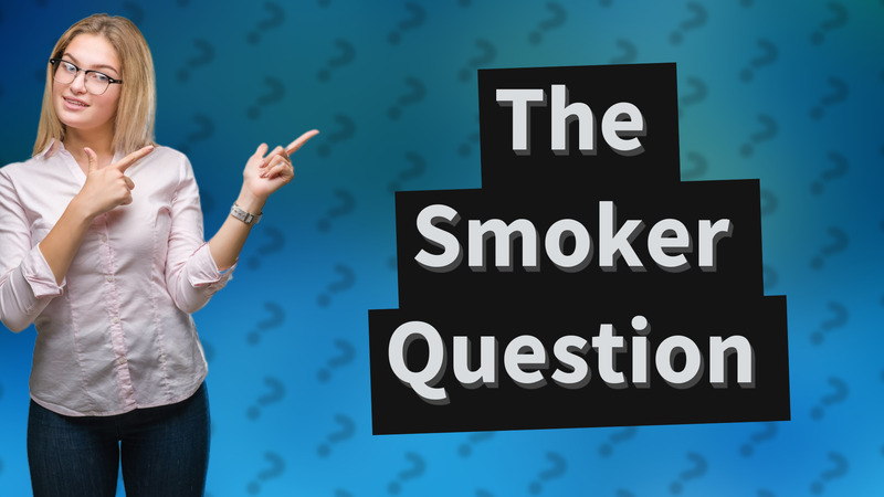 The Smoker Question