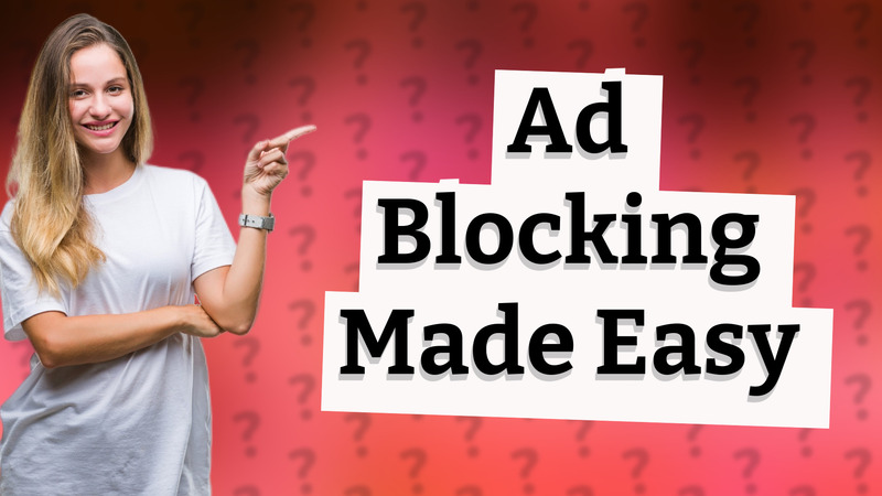 Ad Blocking Made Easy