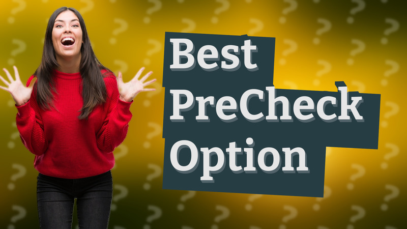 Best PreCheck Option