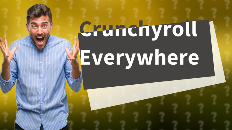 Crunchyroll Everywhere
