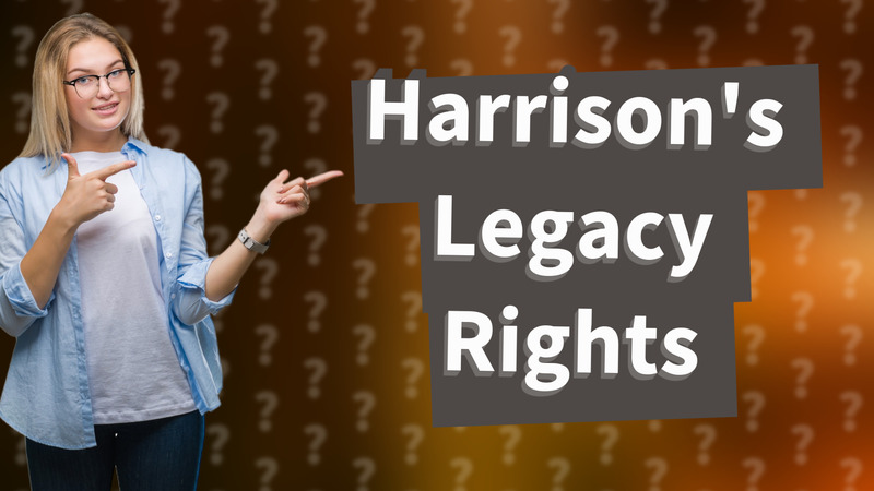 Harrison's Legacy Rights