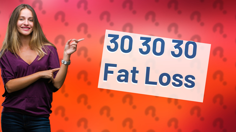 30 30 30 Fat Loss