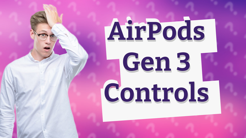 AirPods Gen 3 Controls