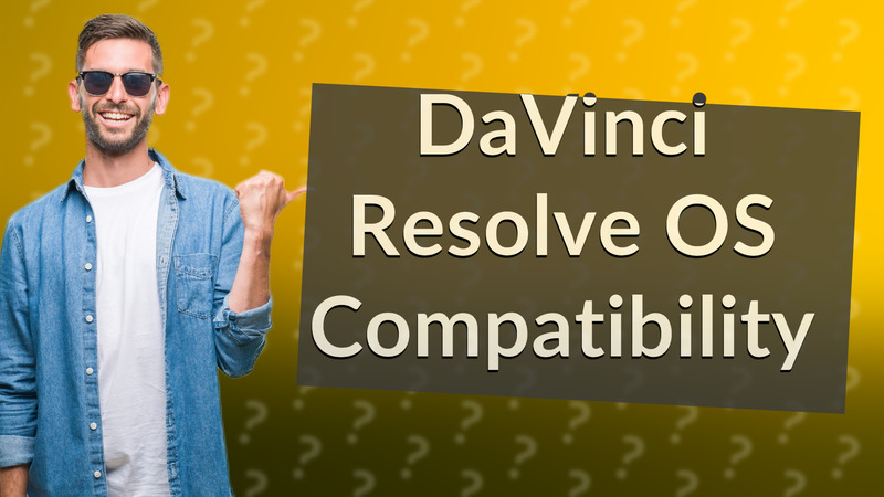 DaVinci Resolve OS Compatibility