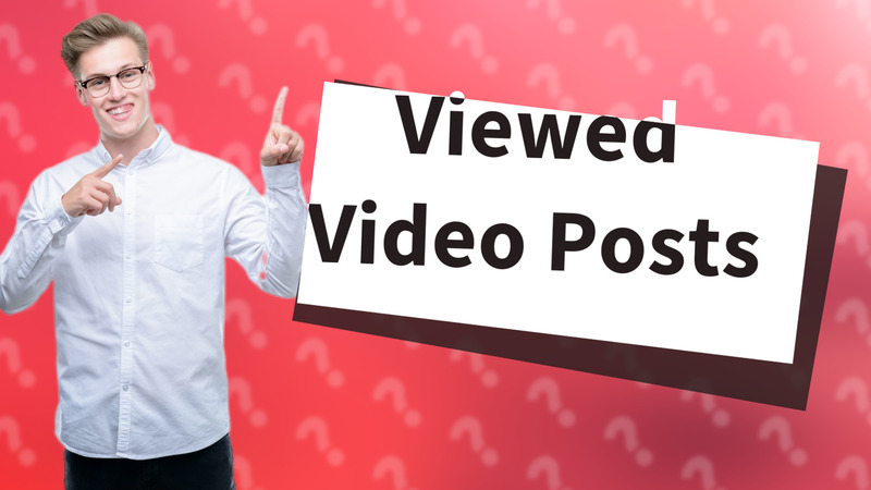 Viewed Video Posts