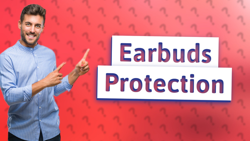 Earbuds Protection