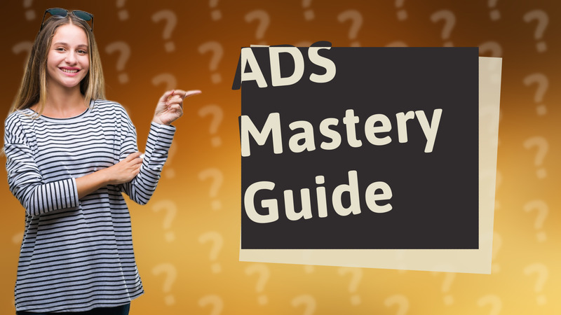 ADS Mastery Guide