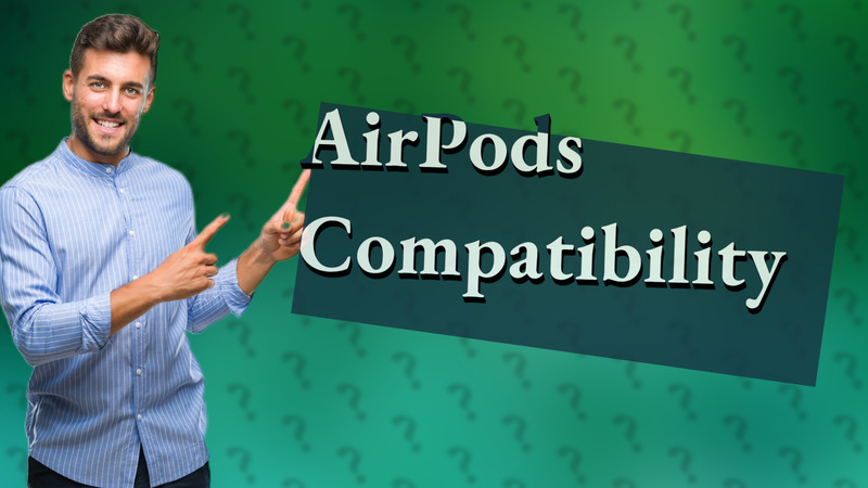 AirPods Compatibility