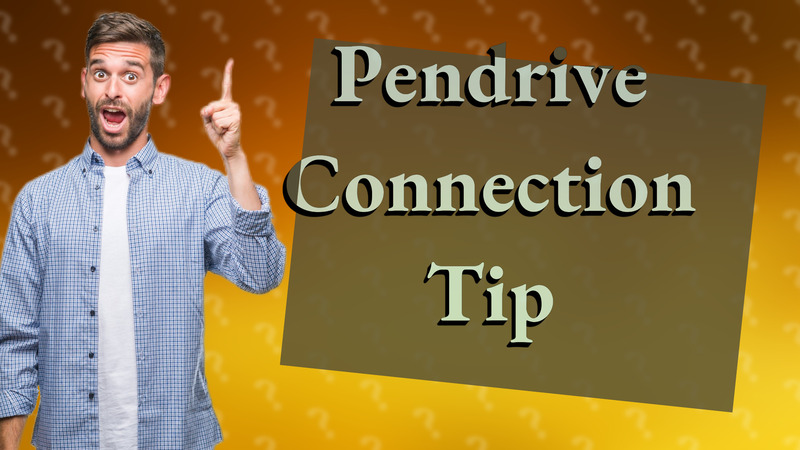 Pendrive Connection Tip