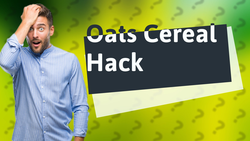 Oats Cereal Hack