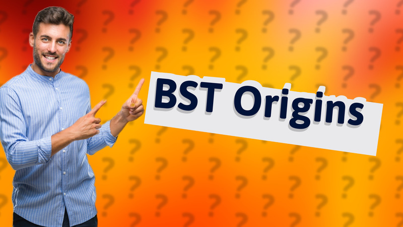 BST Origins