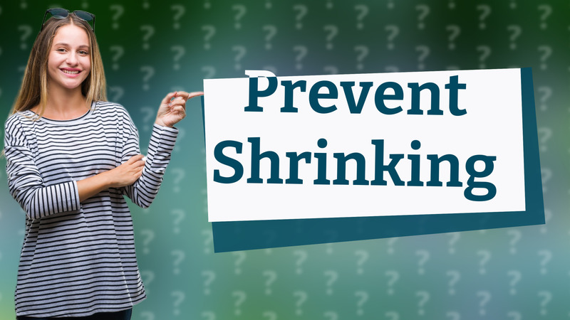 Prevent Shrinking