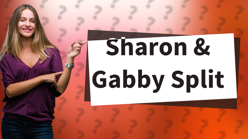 Sharon & Gabby Split