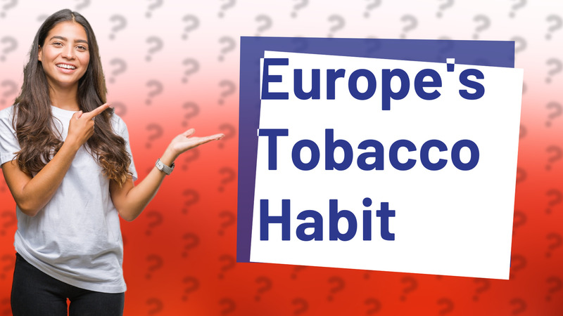 Europe's Tobacco Habit
