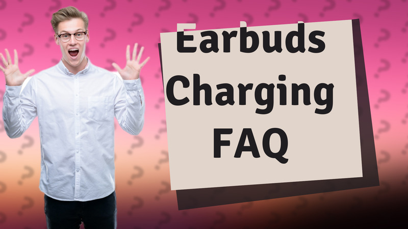 Earbuds Charging FAQ