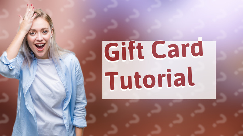 Gift Card Tutorial