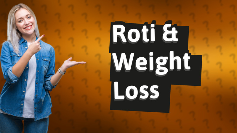 Roti & Weight Loss