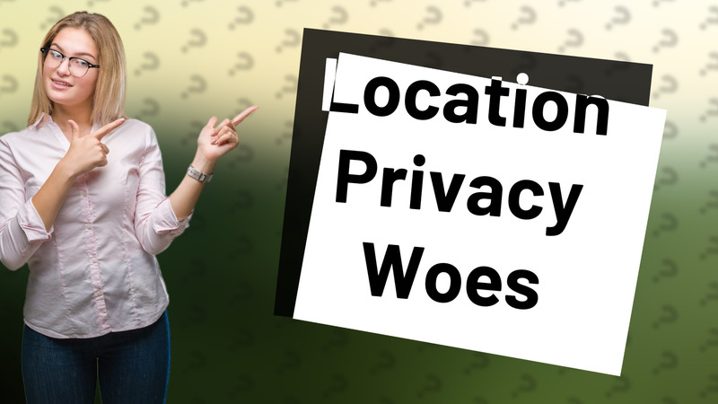 Location Privacy Woes