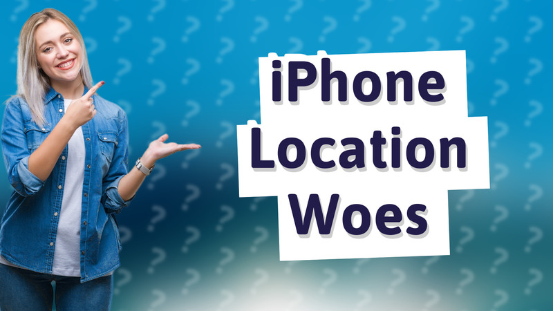 iPhone Location Woes