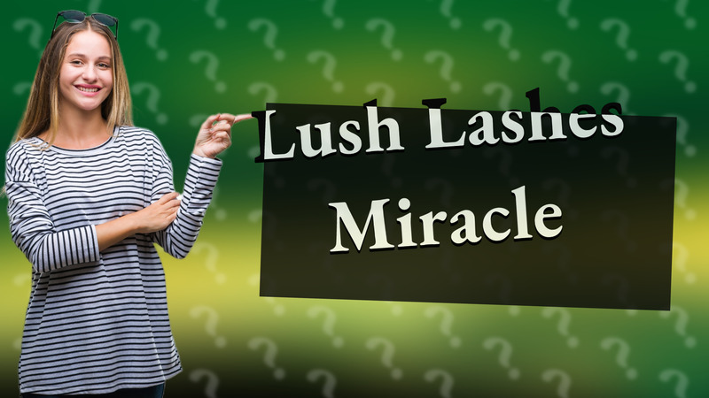 Lush Lashes Miracle