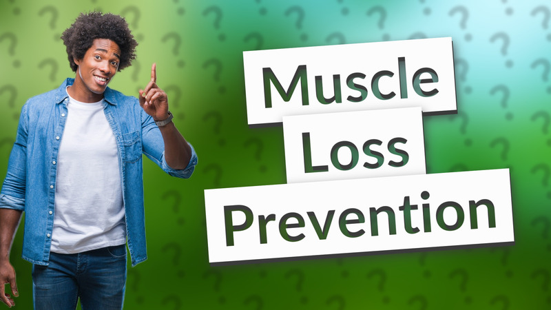 Muscle Loss Prevention