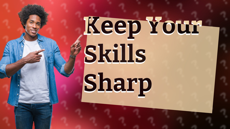 Keep Your Skills Sharp