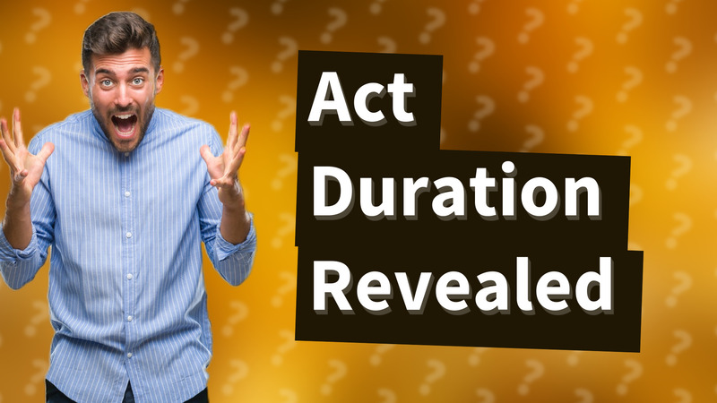 Act Duration Revealed
