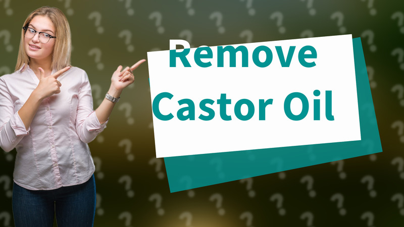 Remove Castor Oil