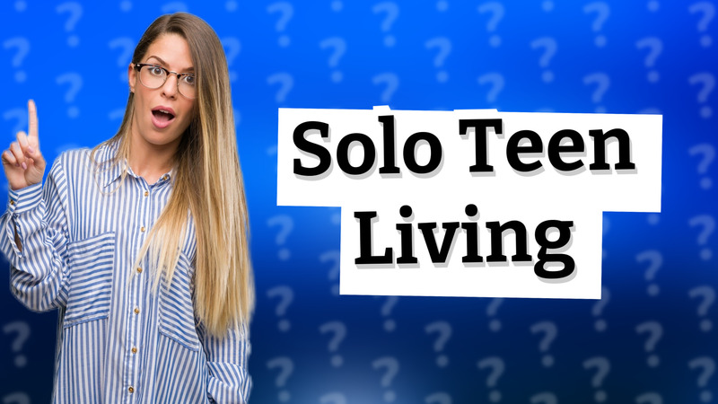 Solo Teen Living