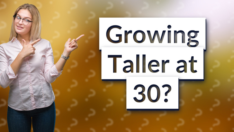 Growing Taller at 30?