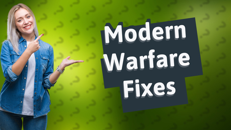 Modern Warfare Fixes