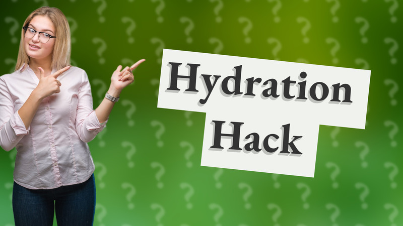 Hydration Hack