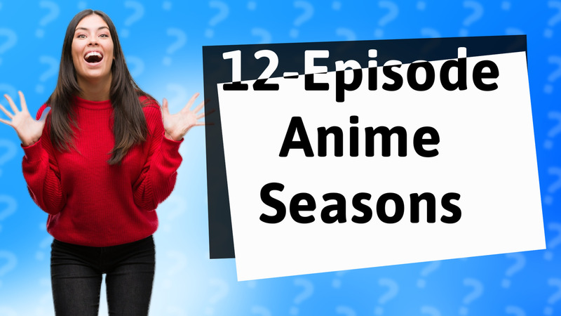12-Episode Anime Seasons