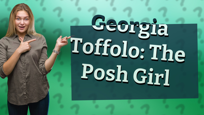 Georgia Toffolo: The Posh Girl