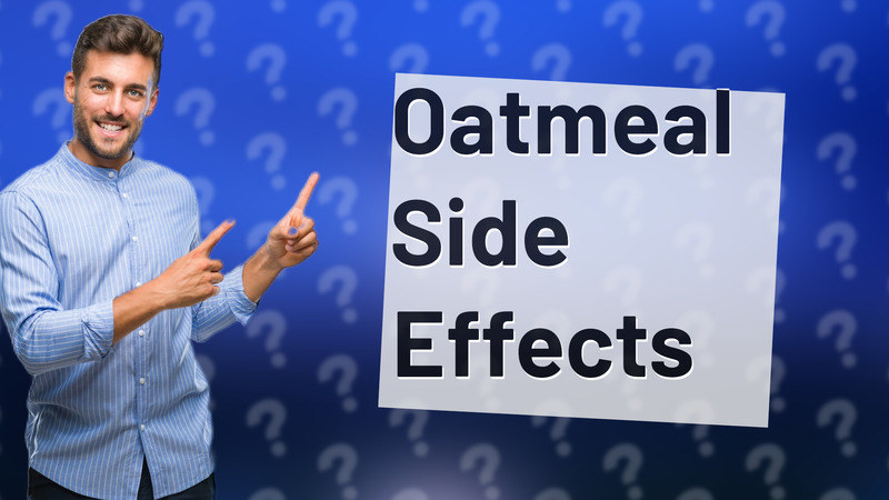 Oatmeal Side Effects
