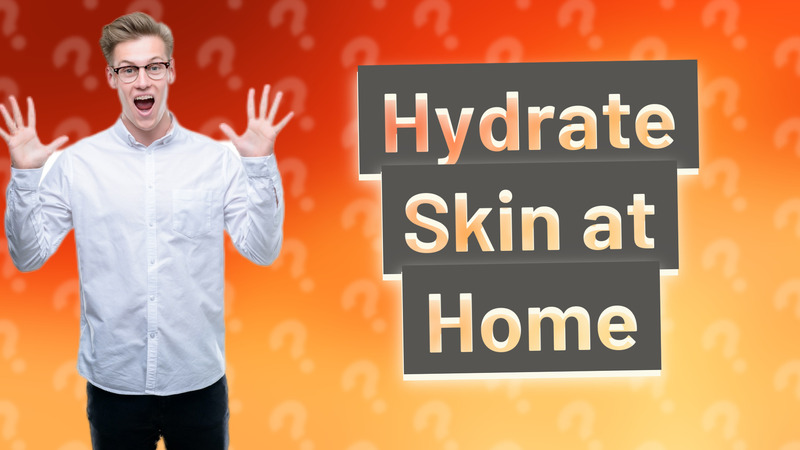 Hydrate Skin at Home