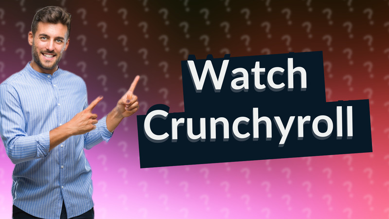 Watch Crunchyroll