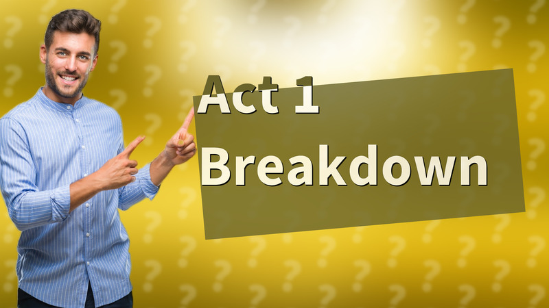 Act 1 Breakdown
