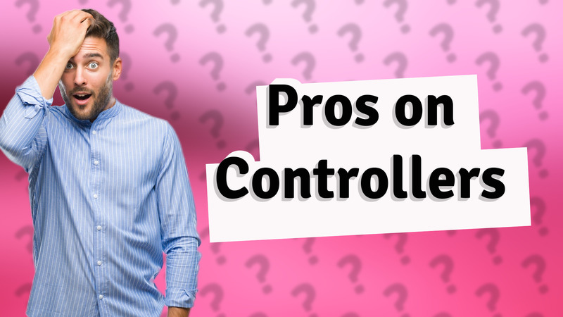 Pros on Controllers