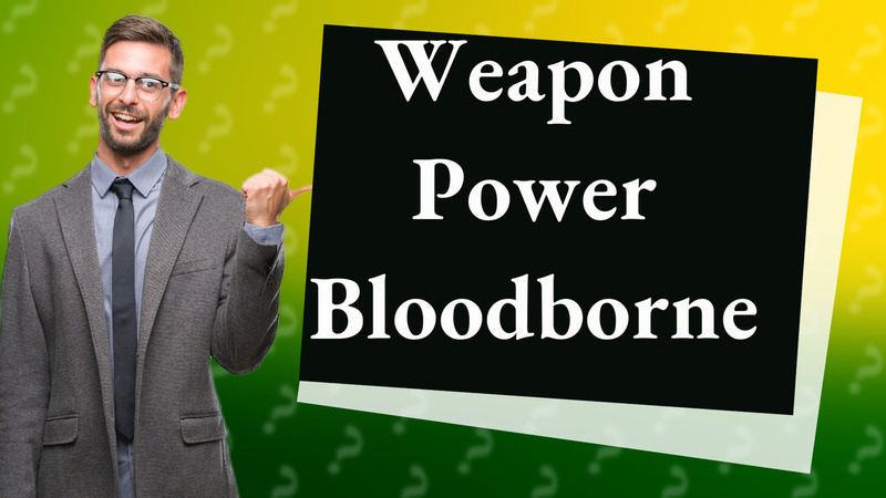 Weapon Power Bloodborne