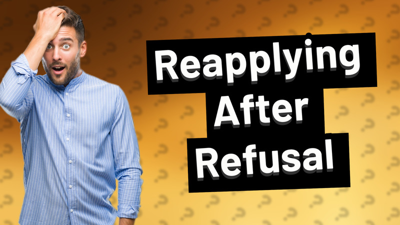 Reapplying After Refusal