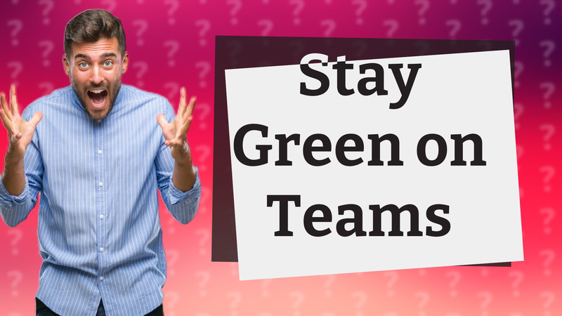 Stay Green on Teams