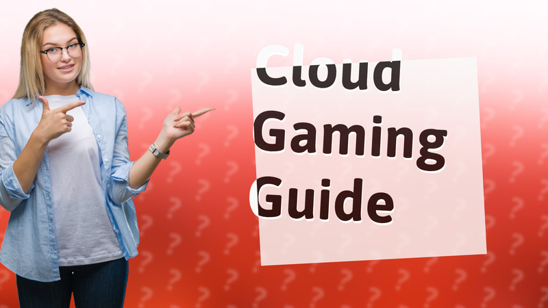 Cloud Gaming Guide