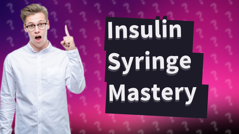 Insulin Syringe Mastery
