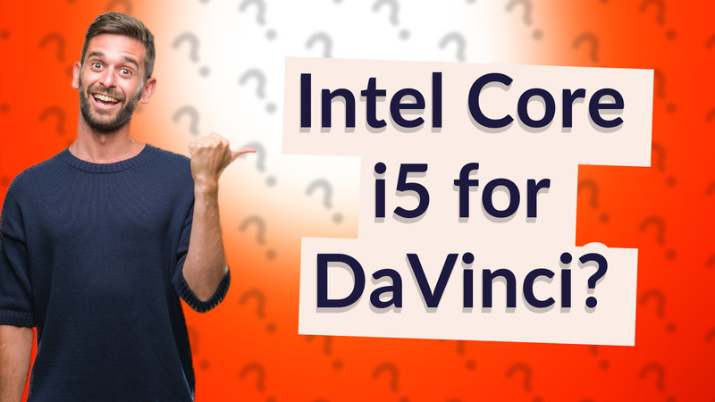 Intel Core i5 for DaVinci?